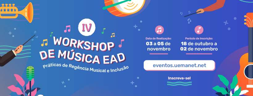 IV Workshop de Música EaD: Práticas de Regência Musical e Inclusão