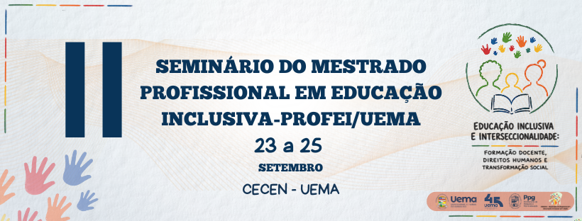 II SEMINÁRIO DO MESTRADO EM EDUCAÇÃO INCLUSIVA-PROFEI/UEMA 